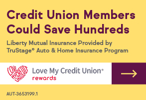 Credit Union Members Could Save Hundreds Liberty Mutual Insurance Provided by Trustage Auto & Home Insurance Program
